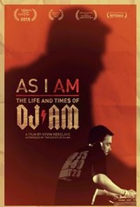 As I AM: The Life and Times of DJ AM