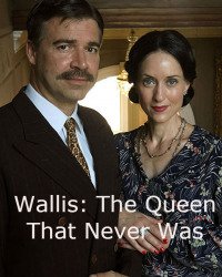 Wallis: The Queen That Never Was