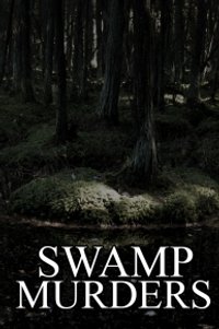 Swamp Murders - Season 4